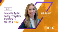 Future of Energy: How will a Digital Reality Ecosystem Transform Oil and Gas in 2024 