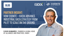 PARTNER INSIGHT: HOW COGNITE + RADIX ADVANCE INDUSTRIAL DATA STRATEGY FROM PILOT TO SCALE ON THE GROUND