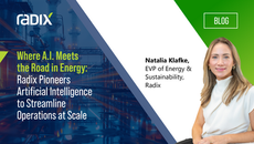 Where A.I. Meets the Road in Energy: Radix Pioneers Artificial Intelligence to Streamline Operations at Scale 