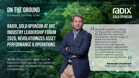 Radix, Gold Sponsor at ARC Industry Leadership Forum 2025, Revolutionizes Asset Performance & Operations