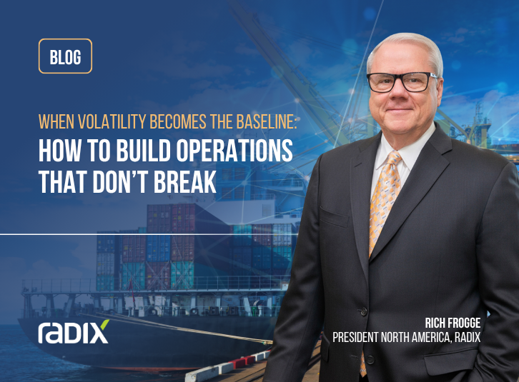 WHEN VOLATILITY BECOMES THE BASELINE: HOW TO BUILD OPERATIONS THAT DON’T BREAK